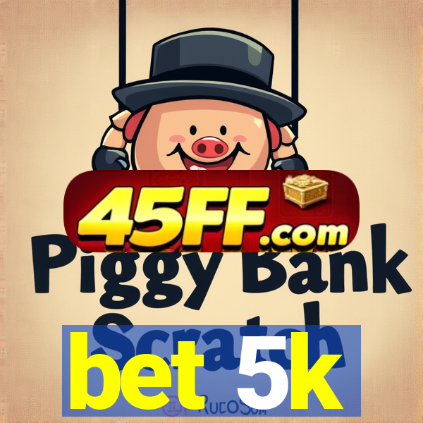 bet 5k
